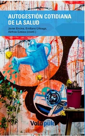 AUTOGESTIÓN COTIDIANA DE LA SALUD | 9788494751523 | ENZINA, JAVIER / URTEAGA, EMILIANO / EZEIZA, AINHOA