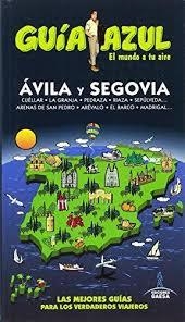 ÁVILA Y  SEGOVIA : GUÍA AZUL [2016] | 9788416408801 | LEDRADO VILLAFUERTES, PALOMA / GIJÓN MENDIGUTÍA, MARÍA DOLORES