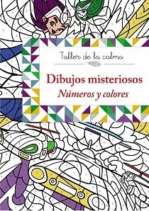 TALLER DE LA CALMA. DIBUJOS MISTERIOSOS. NÚMEROS Y COLORES | 9788469604564 | VARIOS AUTORES