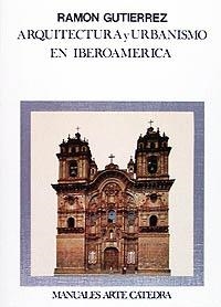 ARQUITECTURA Y URBANISMO EN IBEROAMÉRICA | 9788437619934 | GUTIÉRREZ, RAMÓN
