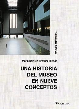HISTORIA DEL MUSEO EN NUEVE CONCEPTOS, UNA | 9788437633213 | JIMÉNEZ-BLANCO, MARÍA DOLORES