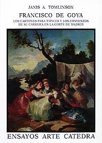 FRANCISCO DE GOYA. LOS CARTONES PARA TAPICES Y SUS COMIENZOS EN LA CORTE DE MADRID | 9788437611921 | TOMLINSON, JANIS