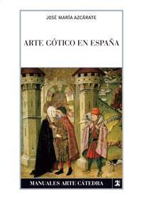 ARTE GÓTICO EN ESPAÑA | 9788437623917 | AZCARATE, JOSE MARIA