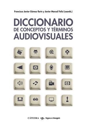 DICCIONARIO DE CONCEPTOS Y TÉRMINOS AUDIOVISUALES | 9788437633862 | GÓMEZ-TARÍN, FRANCISCO JAVIER / MARZAL, JOSÉ JAVIER