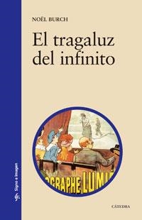 TRAGALUZ DEL INFINITO, EL | 9788437606422 | BURCH, NOEL