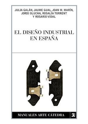DISEÑO INDUSTRIAL EN ESPAÑA, EL | 9788437627120 | TORRENT, ROSALÍA / MARÍN, JOAN M. / VIDAL, ROSARIO