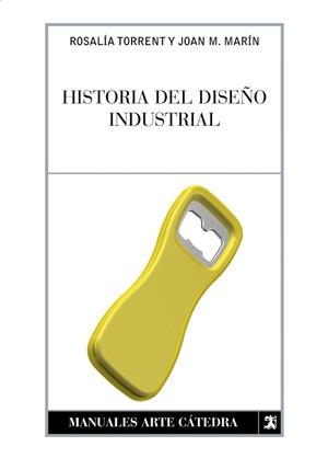 HISTORIA DEL DISEÑO INDUSTRIAL | 9788437622675 | TORRENT, ROSALIA