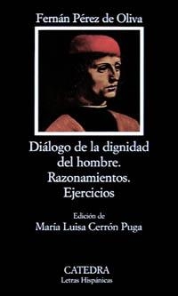 DIALOGIO DE LA DIGNIDAD DEL HOMBRE / RAZONAMIENTOS / EJERCICIOS | 9788437613703 | PEREZ DE OLIVA, FERNAN