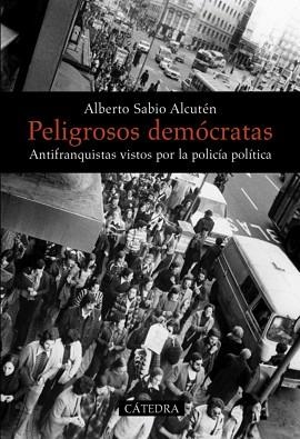 PELIGROSOS DEMÓCRATAS | 9788437628974 | SABIO ALCUTÉN, ALBERTO