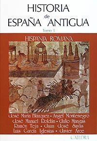 HISTORIA DE ESPAÑA ANTIGUA, II | 9788437601274 | ARCE, JESÚS JAVIER / MONTENEGRO, ÁNGEL / MANGAS, JULIO / SAYAS, JUAN JOSÉ / ROLDÁN, JOSÉ MANUEL