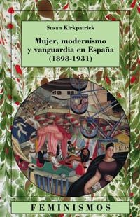 MUJER MODERNISMO Y VANGUARDIA EN ESPAÑA (1898-1931) | 9788437620398 | KIRKPATRICK, SUSAN