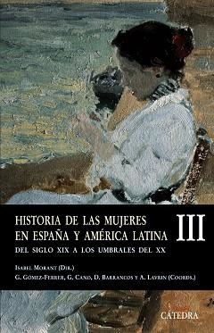 HISTORIA DE LAS MUJERES EN ESPAÑA Y AMÉRICA LATINA III | 9788437622880 | MORANT, ISABEL