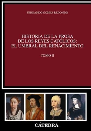 HISTORIA DE LA PROSA DE LOS REYES CATÓLICOS: EL UMBRAL DEL RENACIMIENTO. TOMO II | 9788437630496 | GÓMEZ REDONDO, FERNANDO