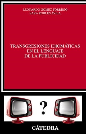 TRANSGRESIONES IDIOMÁTICAS EN EL LENGUAJE DE LA PUBLICIDAD | 9788437633367 | ROBLES ÁVILA, SARA / GÓMEZ TORREGO, LEONARDO