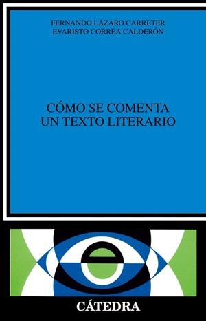 COMO SE COMENTA UN TEXTO LITERARIO | 9788437600246 | LÁZARO CARRETER, FERNANDO / CORREA, EVARI