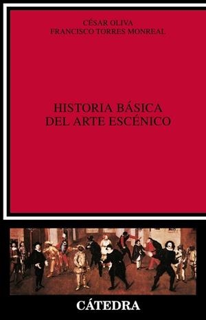 HISTORIA BÁSICA DEL ARTE ESCENICO | 9788437609164 | OLIVA, CESAR / TORRES, FRANCISCO