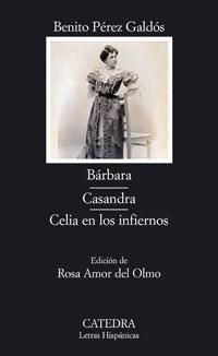 BÁRBARA; CASANDRA; CELIA EN LOS INFIERNOS | 9788437623122 | PÉREZ GALDÓS, BENITO