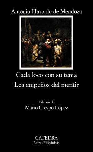 CADA LOCO CON SU TEMA / LOS EMPEÑOS DEL MENTIR | 9788437630182 | HURTADO DE MENDOZA, ANTONIO