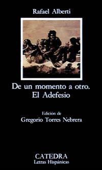 DE UN MOMENTO A OTRO /  EL ADEFESIO | 9788437611204 | ALBERTI, RAFAEL