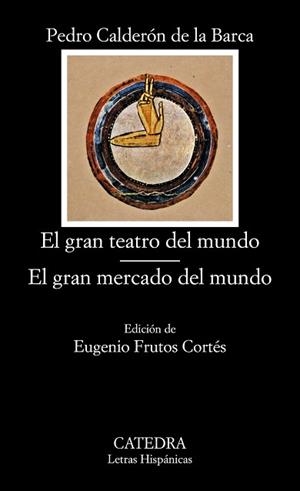 GRAN TEATRO DEL MUNDO, EL / EL GRAN MERCADO DEL MUNDO | 9788437600291 | CALDERON DE LA BARCA, PEDRO