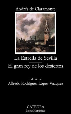 ESTRELLA DE SEVILLA, LA / EL GRAN REY DE LOS DESIERTOS | 9788437626291 | CLARAMONTE, ANDRES DE