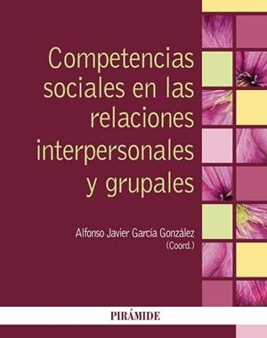 COMPETENCIAS SOCIALES EN LAS RELACIONES INTERPERSONALES Y GRUPALES | 9788436835946 | GARCÍA GONZÁLEZ, ALFONSO JAVIER