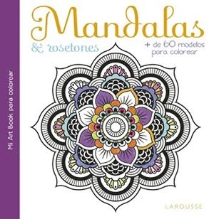 MANDALAS & ROSETONES | 9788416641390 | LAROUSSE EDITORIAL