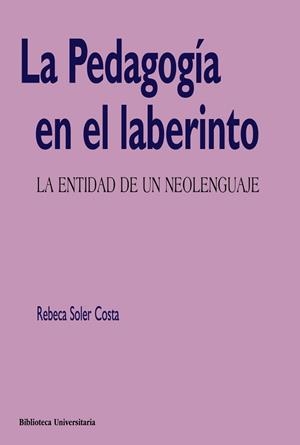 PEDAGOGÍA EN EL LABERINTO, LA | 9788436831481 | SOLER COSTA, REBECA