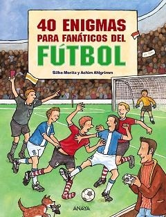40 ENIGMAS PARA FANÁTICOS DEL FÚTBOL | 9788466793582 | MORITZ, SILKE / AHLGRIMM, ACHIM