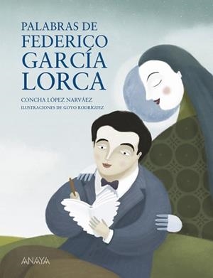PALABRAS DE FEDERICO GARCÍA LORCA | 9788467828764 | LÓPEZ NARVÁEZ, CONCHA / RODRÍGUEZ, GOYO