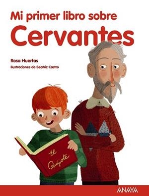 MI PRIMER LIBRO SOBRE CERVANTES | 9788469808894 | HUERTAS, ROSA / CASTRO, BEATRIZ