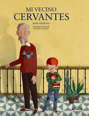 MI VECINO CERVANTES | 9788469808900 | HUERTAS, ROSA / CASTRO, BEATRIZ