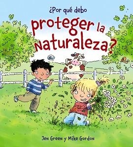¿POR QUÉ DEBO PROTEGER LA NATURALEZA? | 9788467828788 | GREEN, JEN / GORDON, MIKE