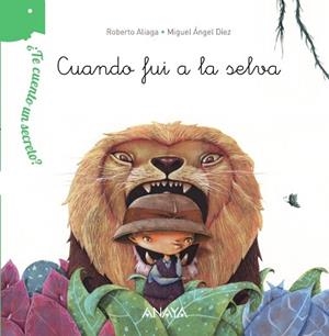 ¿TE CUENTO UN SECRETO? CUANDO FUI A LA SELVA | 9788467861495 | ALIAGA, ROBERTO / DÍEZ, MIGUEL ÁNGEL