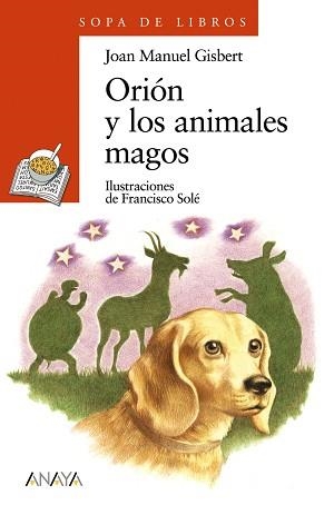 ORIÓN Y LOS ANIMALES MAGOS | 9788466725569 | GISBERT, JOAN MANUEL / SOLÉ, FRANCISCO