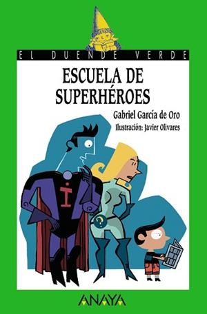 ESCUELA DE SUPERHÉROES | 9788466753791 | GARCÍA DE ORO, GABRIEL / OLIVARES, JAVIER