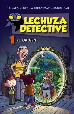 LECHUZA DETECTIVE 01 : EL ORIGEN | 9788467861181 | NÚÑEZ, ÁLVARO / DÍAZ, ALBERTO / CAN, MIGUEL