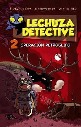 LECHUZA DETECTIVE 02 : OPERACIÓN PETROGLIFO | 9788467861259 | NÚÑEZ, ÁLVARO / DÍAZ, ALBERTO / CAN, MIGUEL