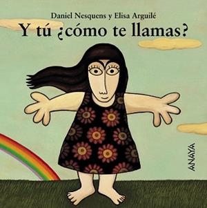Y TÚ ¿CÓMO TE LLAMAS? | 9788466714020 | NESQUENS, DANIEL / ARGUILÉ, ELISA