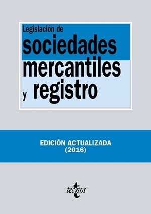 LEGISLACIÓN DE SOCIEDADES MERCANTILES Y REGISTRO (ED. 2016) | 9788430970650 | EDITORIAL TECNOS
