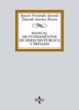 MANUAL DE FUNDAMENTOS DE DERECHO PÚBLICO Y PRIVADO | 9788430970766 | FERNÁNDEZ SARASOLA, IGNACIO / SÁNCHEZ ÁLVAREZ, EDUARDO