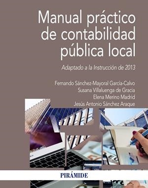 MANUAL PRÁCTICO DE CONTABILIDAD PÚBLICA LOCAL | 9788436836929 | SÁNCHEZ-MAYORAL GARCÍA-CALVO, FERNANDO / VILLALUENGA DE GRACIA, SUSANA / MERINO MADRID, ELENA