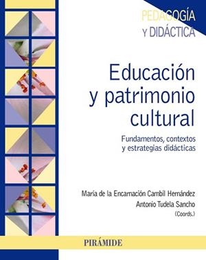 EDUCACIÓN Y PATRIMONIO CULTURAL | 9788436837605 | CAMBIL HERNÁNDEZ, MARÍA DE LA ENCARNACIÓN / TUDELA SANCHO, ANTONIO