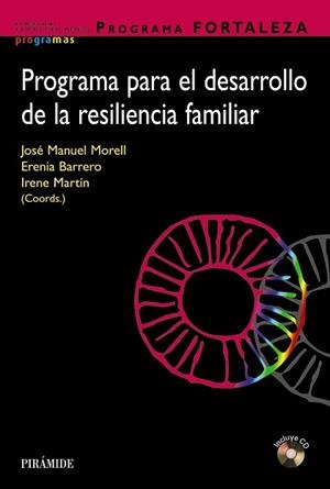 PROGRAMA FORTALEZA. PROGRAMA PARA EL DESARROLLO DE LA RESILIENCIA FAMILIAR | 9788436837544 | MORELL, JOSÉ MANUEL / BARRERO, ERENIA / MARTÍN, IRENE