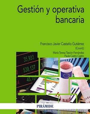 GESTIÓN Y OPERATIVA BANCARIA | 9788436837827 | CASTAÑO GUTIÉRREZ, FRANCISCO JAVIER / TASCÓN FERNÁNDEZ, MARÍA TERESA / CASTRO CASTRO, PAULA