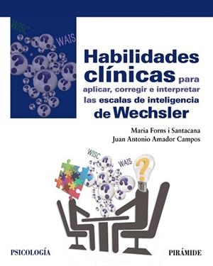 HABILIDADES CLÍNICAS PARA APLICAR, CORREGIR E INTERPRETAR LAS ESCALAS DEINTELIGENCIA DE WECHSLER | 9788436837865 | FORNS I SANTACANA, MARIA / AMADOR CAMPOS, JUAN ANTONIO