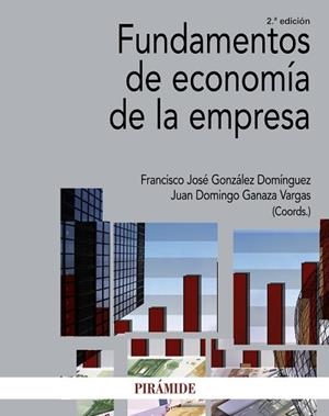 FUNDAMENTOS DE ECONOMÍA DE LA EMPRESA | 9788436838091 | GONZÁLEZ, FRANCISCO JOSÉ / GANAZA VARGAS, JUAN DOMINGO