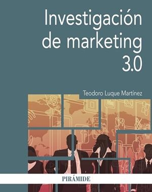 INVESTIGACIÓN DE MARKETING 3.0 | 9788436838305 | LUQUE MARTÍNEZ, TEODORO