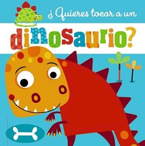 ¿QUIERES TOCAR A UN DINOSAURIO? | 9788469623282 | VARIOS AUTORES