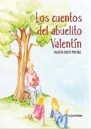 CUENTOS DEL ABUELITO VALENTÍN, LOS | 9788494681486 | HUERTA MARTÍNEZ, VALENTÍN